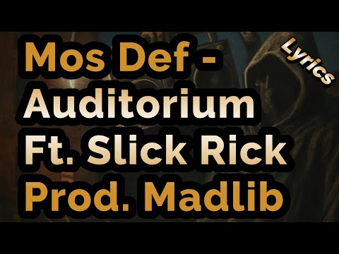 Mos Def - Auditorium Ft. Slick Rick Prod. Madlib   Lyrics