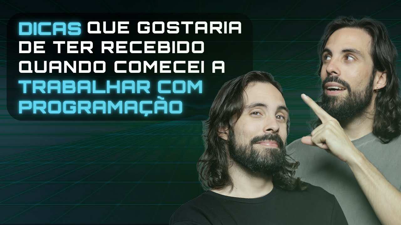 DICAS que gostaria de ter recebido quando comecei a TRABALHAR COM PROGRAMAÇÃO