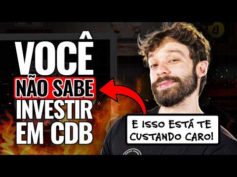 VOCÊ INVESTIU EM CDB DO JEITO ERRADO A VIDA TODA e EU TE EXPLICO POR QUÊ