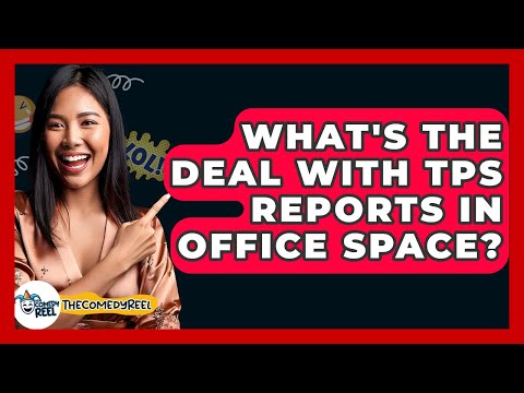 What's The Deal With TPS Reports In Office Space? - The Comedy Reel