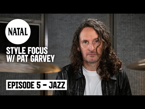 Jazz | Style Focus with Pat Garvey | Natal Drums