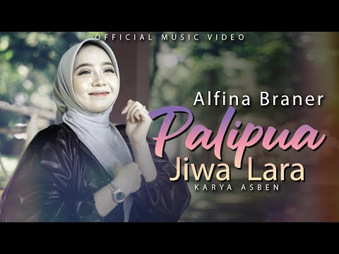 ALFINA BRANER - PALIPUA JIWA LARA ( OFFICIAL MUSIC VIDEO ) DENDANG TERBARU 2025