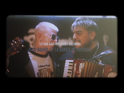 Estaba Aqui Pensando / Calumnia ❌ MAXI BRAVO FT LA BANDA DE POTENCIA
