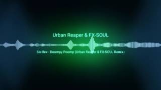 Skrillex - Doompy Poomp (Urban Reaper &amp; Fx-Soul Remix)