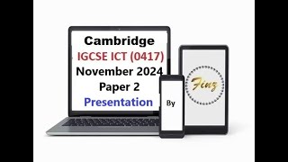 IGCSE ICT (0417) November 2024 Paper 2 - Presentation