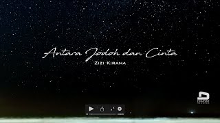 Zizi Kirana - Antara Jodoh Dan Cinta (Official Lyrics Video)