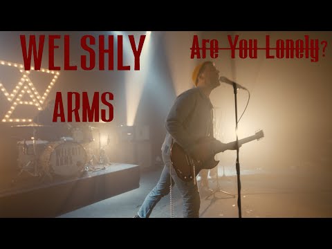 Welshly Arms - "Are You Lonely?" (Official Music Video)