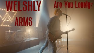 Welshly Arms - Are You Lonely? (Official Music Video)