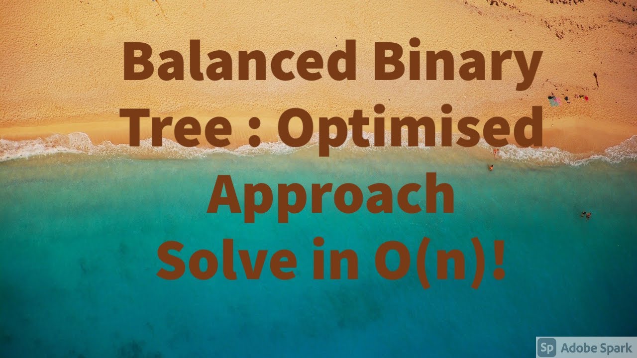 Balanced Binary Tree : Optimised Approach | Solve in O(n)!