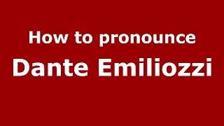 How to pronounce Dante Emiliozzi