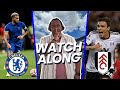 Chelsea vs Fulham | PRE SEASON Friendly LIVE Watchalong FT @CasuallyFC