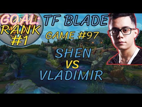 Unranked to RANK 1 | TFBlade GAME 97 | SHEN vs VLADIMIR | SHEN Top | Challenger | Patch 8.11