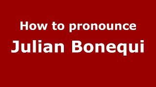 How to pronounce Julian Bonequi