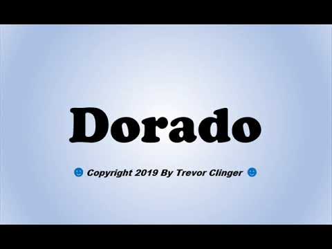 How To Pronounce Dorado