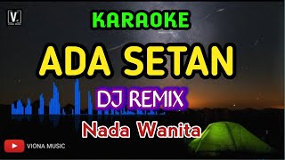 Download lagu ADA SETAN REMIX ( KARAOKE ) NADA WANITA mp3 Download lagu ADA SETAN REMIX ( KARAOKE ) NADA WANITA mp3