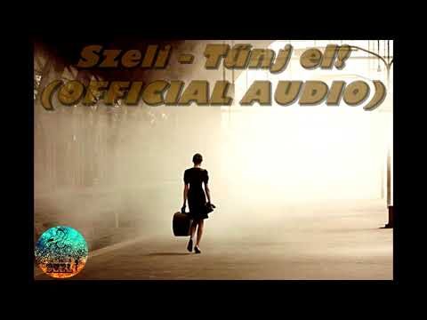Szeli - Tűnj el! (OFFICIAL AUDIO)