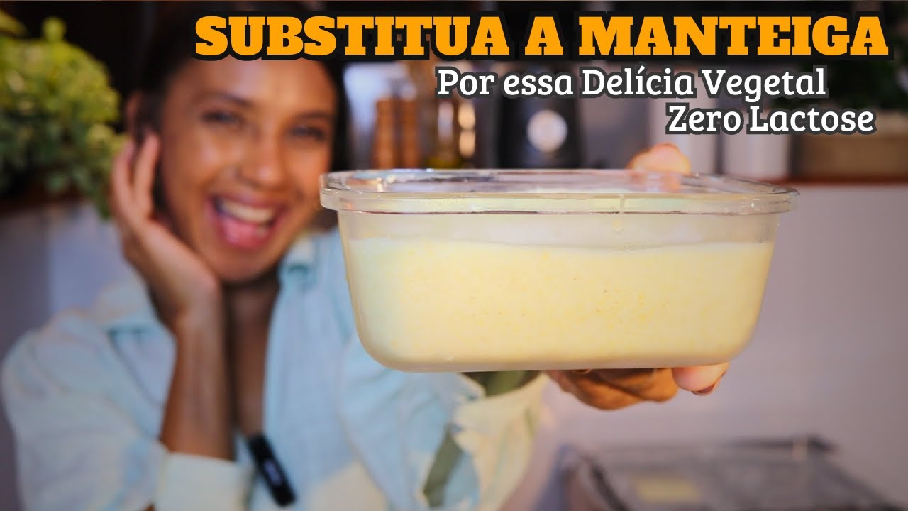SUBSTITUA A MANTEIGA por essa Delícia  Saudável, Vegetal e Sem Lactose