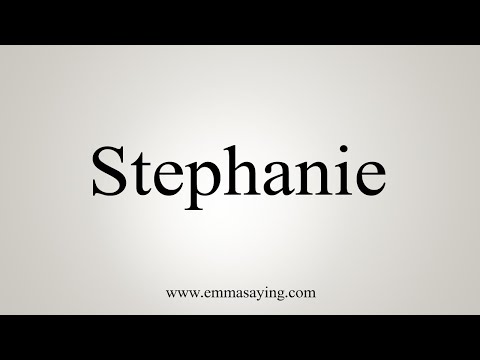 How To Say Stephanie