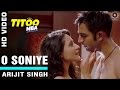 O Soniye Official Video HD Titoo MBA Arijit Singh Nishant Dahiya Pragya Jaiswal