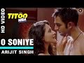 O Soniye Official Video HD | Titoo MBA | Arijit Singh ...