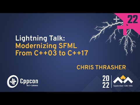 Lightning Talk: Modernizing SFML in Cpp - Chris Thrasher - CppCon 2022