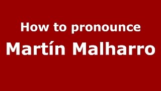 How to pronounce Martín Malharro
