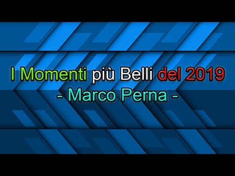 I Momenti più Belli del 2019 - Marco Perna