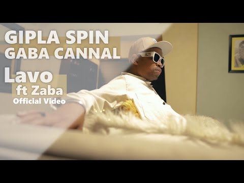 Gipla Spin & Gaba Cannal - Lavo ft Zaba | Official Video