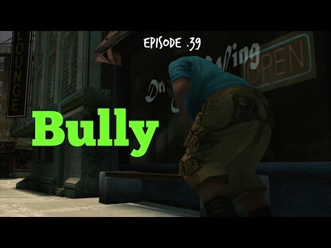 Bully/ That'll Learn 'em pt39