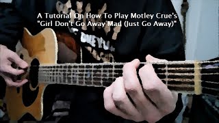 A Tutorial On How To Play Motley Crue&#39;s &quot;Girl Don&#39;t Go Away Mad (Just Go Away)&quot;