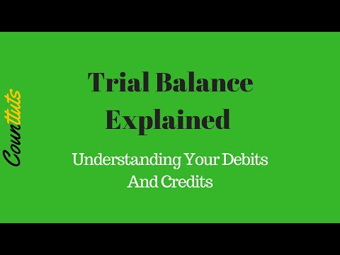 Trial Balance Explained - Understanding Your Debits And Credits