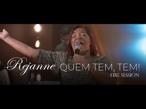 Rejanne - Quem Tem, Tem! | Fire Session