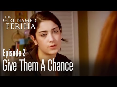 Give them a change - The Girl Named Feriha Episode 2