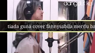 Download lagu Tiada Guna cover fannysabila merdu mp3 Download lagu Tiada Guna cover fannysabila merdu mp3