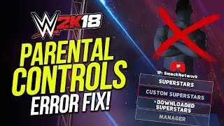 WWE 2K18: Parental Controls Error Fix (Can