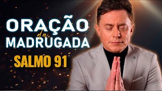 ORAÇÃO DA MADRUGADA | 23 DE JANEIRO (SALMO 91)