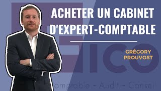 [Comment ACHETER UN CABINET D'EXPERTISE COMPTABLE] - Cabinet FICO - Grégory PROU