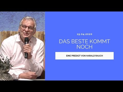 Das Beste kommt noch | Harald Rauch | JMS Predigt vom 19.04.2020
