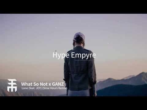What So Not x GANZ - Lone (feat. JOY) (Slow Hours Remix)
