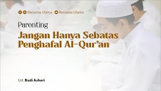 Download lagu [Parenting] Don't Just Stop at Memorizing the Qur'an - Ustadz Budi Ashari | With the Ulama mp3