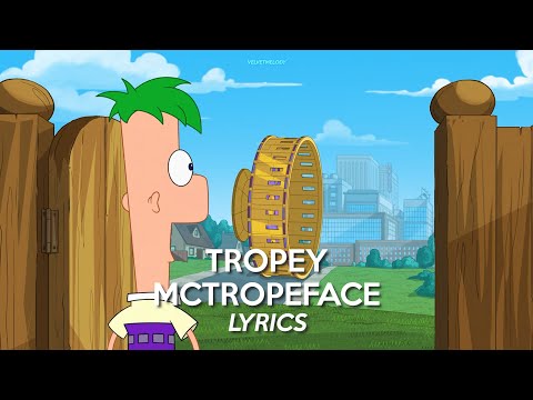 TROPEY MCTROPEFACE | Phineas and Ferb S5 - Lyrics