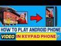 How To Play Android Videos And Movies On Keypad Phone Master Guide