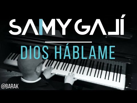 Samy Galí Piano - Dios Hablame (Solo Piano Cover | Barak)