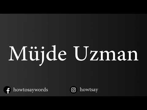 How To Pronounce Mujde Uzman