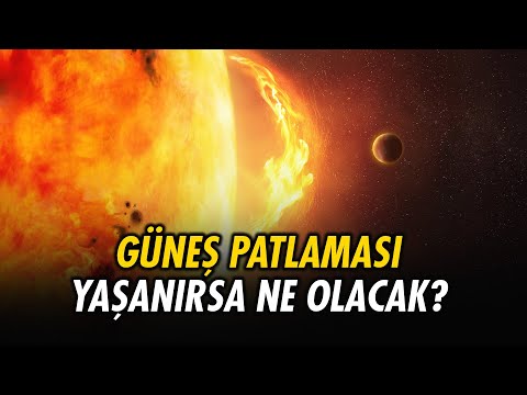 GÜNEŞ PATLAMASI yaşanırsa ne olur?