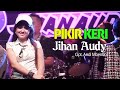 Jihan Audy - Pikir Keri