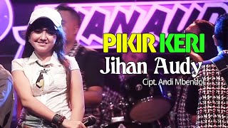 Download lagu Jihan Audy - Pikir Keri mp3 Download lagu Jihan Audy - Pikir Keri mp3