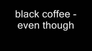 black coffee - even though