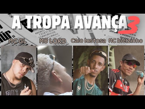 A TROPA AVANÇA 3 (LIDERANÇA) MBLORD Feat. McGL, Caio Lustosa, McbielBsb