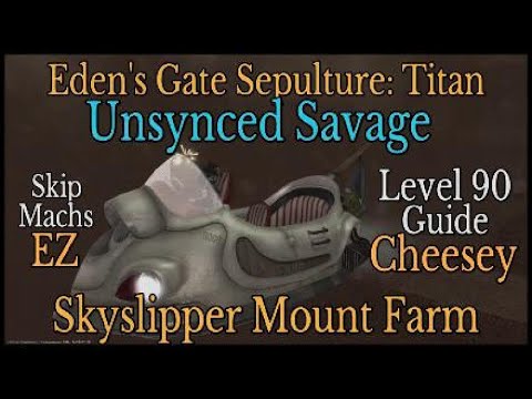 Eden's Gate Sepulture Savage (Titan Unsynced Lvl90) Mount Farm FFXIV